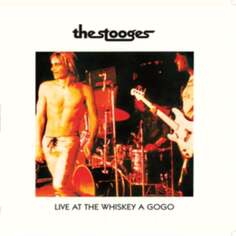 Виниловая пластинка The Stooges - Live at the Whiskey a Gogo FGL Productions S.A.