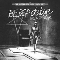 Виниловая пластинка Be Bop Deluxe - Live ! In the Air Age Esoteric