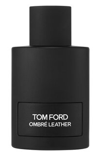Парфюмерная вода Ombre Leather (150ml) Tom Ford
