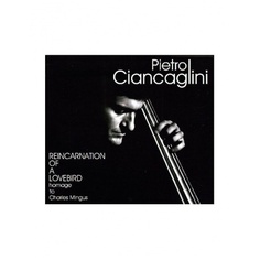 8018344121314, Виниловая пластинка Ciancaglini, Pietro, Reincarnation Of A Lovebird (Homage To Charles Mingus) Fa